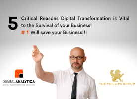 5 Critical Reasons Digital Transformation is Vital to the Survival of your Business! # 1 Will save your Business